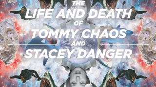 Life & Death Of Tommy Chaos & Stacey Danger