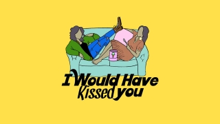I Would Have Kissed You EP01